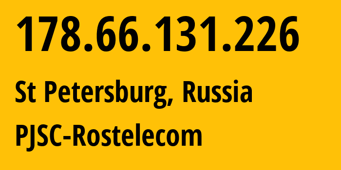 IP-адрес 178.66.131.226 (Санкт-Петербург, Санкт-Петербург, Россия) определить местоположение, координаты на карте, ISP провайдер AS12389 PJSC-Rostelecom // кто провайдер айпи-адреса 178.66.131.226