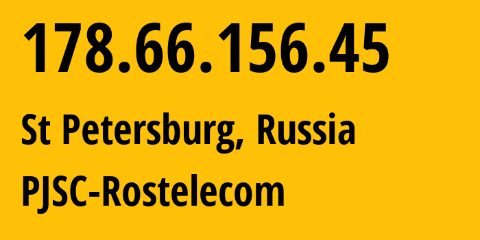 IP address 178.66.156.45 (St Petersburg, St.-Petersburg, Russia) get location, coordinates on map, ISP provider AS12389 PJSC-Rostelecom // who is provider of ip address 178.66.156.45, whose IP address