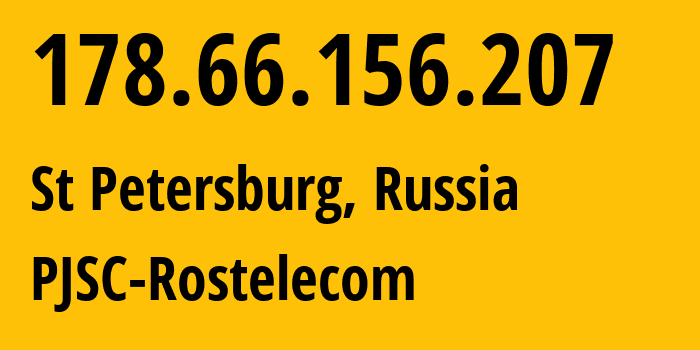 IP address 178.66.156.207 (St Petersburg, St.-Petersburg, Russia) get location, coordinates on map, ISP provider AS12389 PJSC-Rostelecom // who is provider of ip address 178.66.156.207, whose IP address