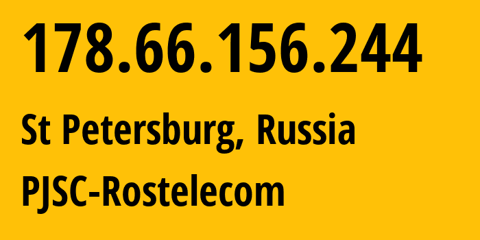 IP address 178.66.156.244 (St Petersburg, St.-Petersburg, Russia) get location, coordinates on map, ISP provider AS12389 PJSC-Rostelecom // who is provider of ip address 178.66.156.244, whose IP address