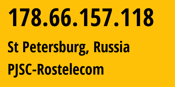 IP-адрес 178.66.157.118 (Санкт-Петербург, Санкт-Петербург, Россия) определить местоположение, координаты на карте, ISP провайдер AS12389 PJSC-Rostelecom // кто провайдер айпи-адреса 178.66.157.118