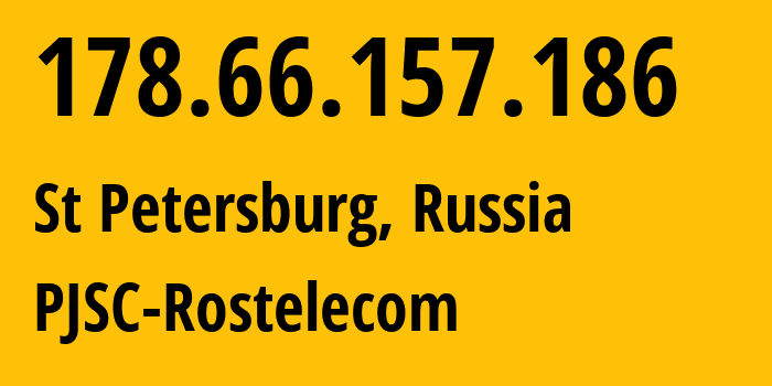 IP-адрес 178.66.157.186 (Санкт-Петербург, Санкт-Петербург, Россия) определить местоположение, координаты на карте, ISP провайдер AS12389 PJSC-Rostelecom // кто провайдер айпи-адреса 178.66.157.186