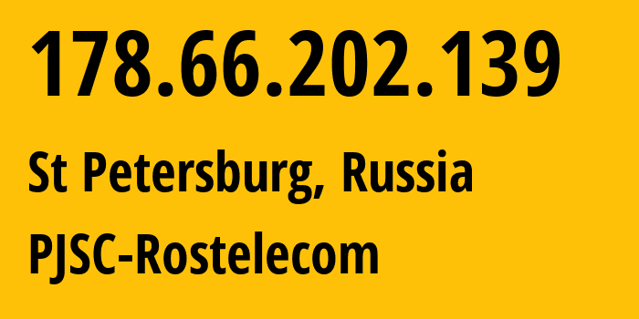 IP-адрес 178.66.202.139 (Санкт-Петербург, Санкт-Петербург, Россия) определить местоположение, координаты на карте, ISP провайдер AS12389 PJSC-Rostelecom // кто провайдер айпи-адреса 178.66.202.139