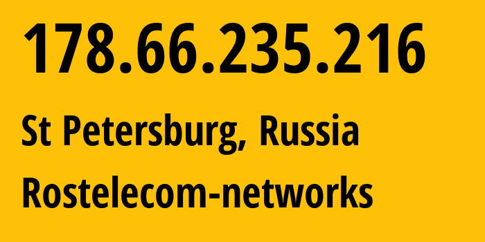 IP address 178.66.235.216 (St Petersburg, St.-Petersburg, Russia) get location, coordinates on map, ISP provider AS12389 Rostelecom-networks // who is provider of ip address 178.66.235.216, whose IP address