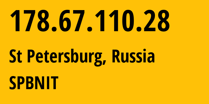 IP-адрес 178.67.110.28 (Санкт-Петербург, Санкт-Петербург, Россия) определить местоположение, координаты на карте, ISP провайдер AS12389 SPBNIT // кто провайдер айпи-адреса 178.67.110.28