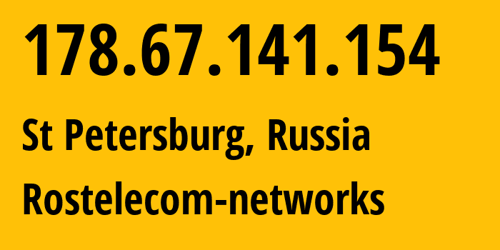 IP address 178.67.141.154 (St Petersburg, St.-Petersburg, Russia) get location, coordinates on map, ISP provider AS12389 Rostelecom-networks // who is provider of ip address 178.67.141.154, whose IP address