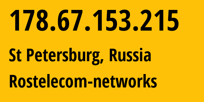 IP address 178.67.153.215 get location, coordinates on map, ISP provider AS12389 Rostelecom-networks // who is provider of ip address 178.67.153.215, whose IP address