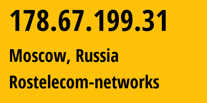 IP address 178.67.199.31 (Moscow, Moscow, Russia) get location, coordinates on map, ISP provider AS12389 Rostelecom-networks // who is provider of ip address 178.67.199.31, whose IP address