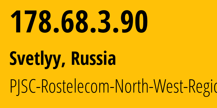 IP address 178.68.3.90 (Kaliningrad, Kaliningrad Oblast, Russia) get location, coordinates on map, ISP provider AS12389 PJSC-Rostelecom-North-West-Region // who is provider of ip address 178.68.3.90, whose IP address