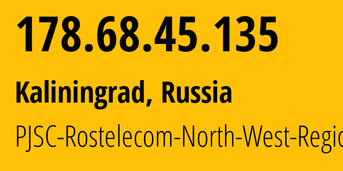 IP-адрес 178.68.45.135 (Калининград, Калининградская Область, Россия) определить местоположение, координаты на карте, ISP провайдер AS12389 PJSC-Rostelecom-North-West-Region // кто провайдер айпи-адреса 178.68.45.135