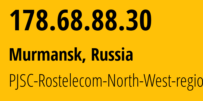 IP address 178.68.88.30 (Murmansk, Murmansk, Russia) get location, coordinates on map, ISP provider AS12389 PJSC-Rostelecom-North-West-region // who is provider of ip address 178.68.88.30, whose IP address