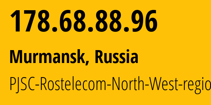 IP address 178.68.88.96 (Murmansk, Murmansk, Russia) get location, coordinates on map, ISP provider AS12389 PJSC-Rostelecom-North-West-region // who is provider of ip address 178.68.88.96, whose IP address