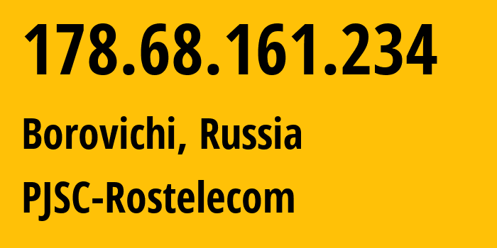 IP-адрес 178.68.161.234 (Боровичи, Новгородская Область, Россия) определить местоположение, координаты на карте, ISP провайдер AS12389 PJSC-Rostelecom // кто провайдер айпи-адреса 178.68.161.234