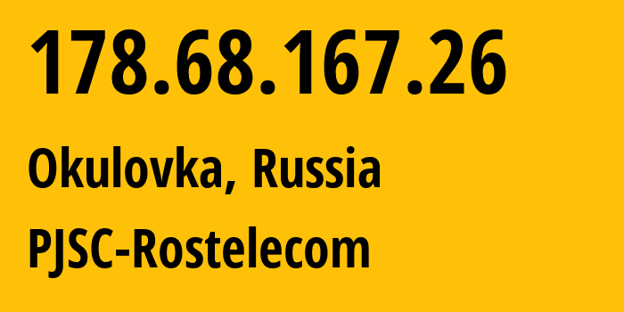 IP address 178.68.167.26 (Okulovka, Novgorod Oblast, Russia) get location, coordinates on map, ISP provider AS12389 PJSC-Rostelecom // who is provider of ip address 178.68.167.26, whose IP address