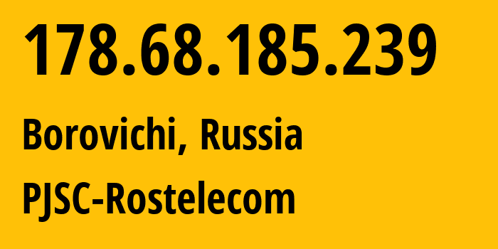 IP address 178.68.185.239 get location, coordinates on map, ISP provider AS12389 PJSC-Rostelecom // who is provider of ip address 178.68.185.239, whose IP address