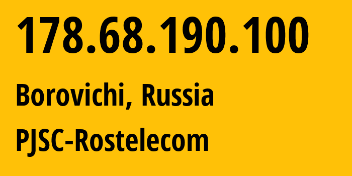 IP address 178.68.190.100 (Borovichi, Novgorod Oblast, Russia) get location, coordinates on map, ISP provider AS12389 PJSC-Rostelecom // who is provider of ip address 178.68.190.100, whose IP address