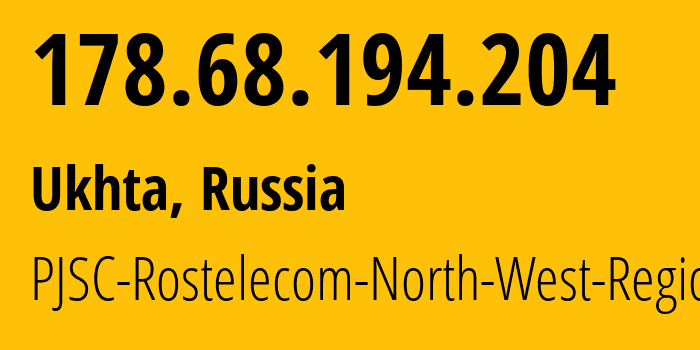 IP-адрес 178.68.194.204 (Ухта, Коми, Россия) определить местоположение, координаты на карте, ISP провайдер AS12389 PJSC-Rostelecom-North-West-Region // кто провайдер айпи-адреса 178.68.194.204