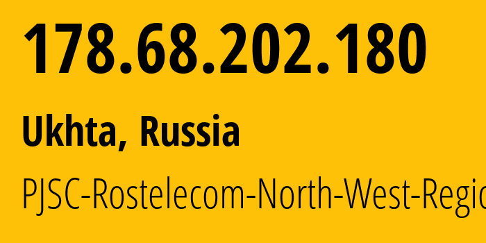 IP address 178.68.202.180 (Ukhta, Komi, Russia) get location, coordinates on map, ISP provider AS12389 PJSC-Rostelecom-North-West-Region // who is provider of ip address 178.68.202.180, whose IP address