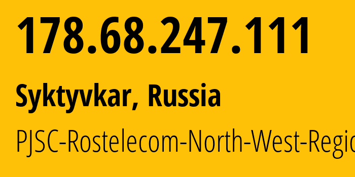 IP address 178.68.247.111 (Syktyvkar, Komi, Russia) get location, coordinates on map, ISP provider AS12389 PJSC-Rostelecom-North-West-Region // who is provider of ip address 178.68.247.111, whose IP address