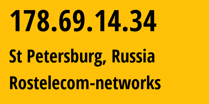 IP-адрес 178.69.14.34 (Санкт-Петербург, Санкт-Петербург, Россия) определить местоположение, координаты на карте, ISP провайдер AS12389 Rostelecom-networks // кто провайдер айпи-адреса 178.69.14.34