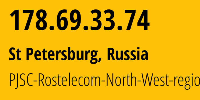 IP-адрес 178.69.33.74 (Санкт-Петербург, Санкт-Петербург, Россия) определить местоположение, координаты на карте, ISP провайдер AS12389 PJSC-Rostelecom-North-West-region // кто провайдер айпи-адреса 178.69.33.74