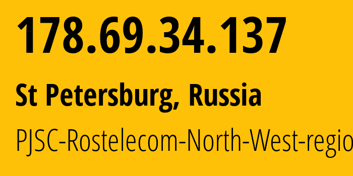 IP-адрес 178.69.34.137 (Санкт-Петербург, Санкт-Петербург, Россия) определить местоположение, координаты на карте, ISP провайдер AS12389 PJSC-Rostelecom-North-West-region // кто провайдер айпи-адреса 178.69.34.137