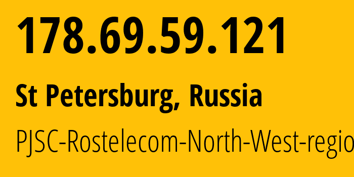 IP address 178.69.59.121 (St Petersburg, St.-Petersburg, Russia) get location, coordinates on map, ISP provider AS12389 PJSC-Rostelecom-North-West-region // who is provider of ip address 178.69.59.121, whose IP address