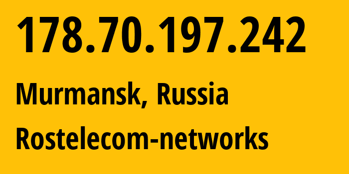 IP-адрес 178.70.197.242 (Мурманск, Мурманская Область, Россия) определить местоположение, координаты на карте, ISP провайдер AS12389 Rostelecom-networks // кто провайдер айпи-адреса 178.70.197.242