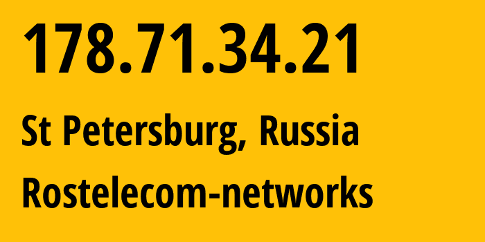 IP-адрес 178.71.34.21 (Санкт-Петербург, Санкт-Петербург, Россия) определить местоположение, координаты на карте, ISP провайдер AS12389 Rostelecom-networks // кто провайдер айпи-адреса 178.71.34.21