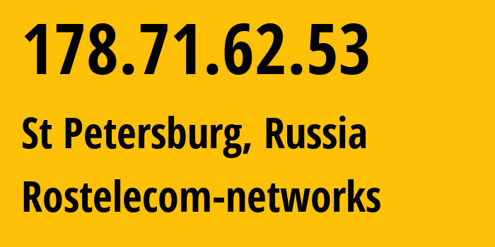 IP-адрес 178.71.62.53 (Санкт-Петербург, Санкт-Петербург, Россия) определить местоположение, координаты на карте, ISP провайдер AS12389 Rostelecom-networks // кто провайдер айпи-адреса 178.71.62.53