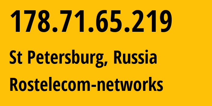 IP-адрес 178.71.65.219 (Санкт-Петербург, Санкт-Петербург, Россия) определить местоположение, координаты на карте, ISP провайдер AS12389 Rostelecom-networks // кто провайдер айпи-адреса 178.71.65.219