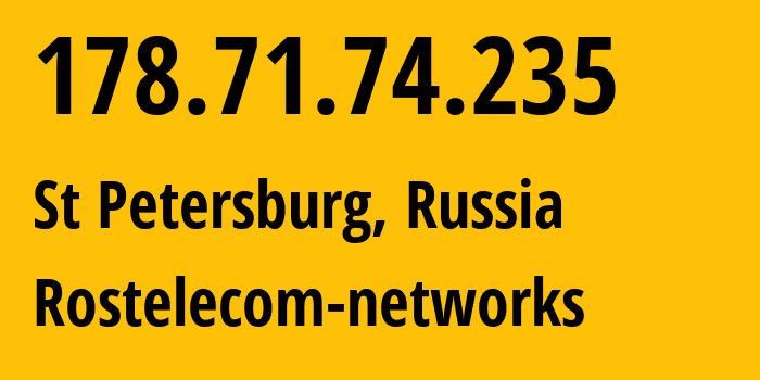 IP-адрес 178.71.74.235 (Санкт-Петербург, Санкт-Петербург, Россия) определить местоположение, координаты на карте, ISP провайдер AS12389 Rostelecom-networks // кто провайдер айпи-адреса 178.71.74.235