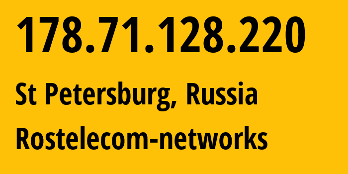 IP address 178.71.128.220 (St Petersburg, St.-Petersburg, Russia) get location, coordinates on map, ISP provider AS12389 Rostelecom-networks // who is provider of ip address 178.71.128.220, whose IP address