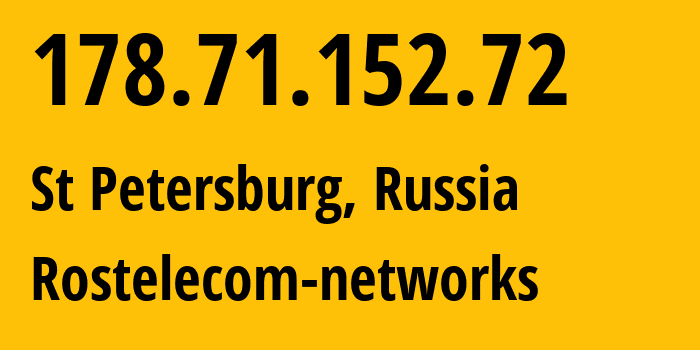 IP address 178.71.152.72 (St Petersburg, St.-Petersburg, Russia) get location, coordinates on map, ISP provider AS12389 Rostelecom-networks // who is provider of ip address 178.71.152.72, whose IP address