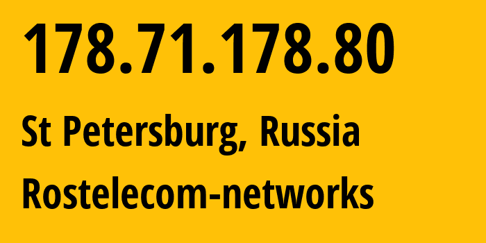 IP address 178.71.178.80 (St Petersburg, St.-Petersburg, Russia) get location, coordinates on map, ISP provider AS12389 Rostelecom-networks // who is provider of ip address 178.71.178.80, whose IP address