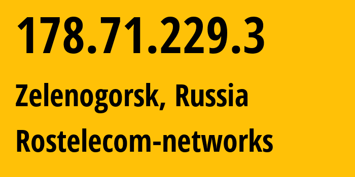 IP-адрес 178.71.229.3 (Зеленогорск, Санкт-Петербург, Россия) определить местоположение, координаты на карте, ISP провайдер AS12389 Rostelecom-networks // кто провайдер айпи-адреса 178.71.229.3