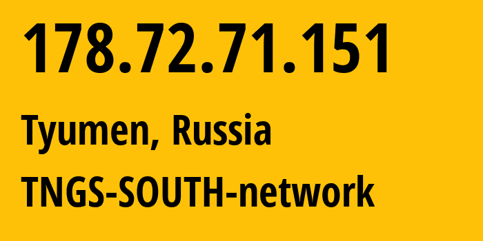 IP address 178.72.71.151 (Tyumen, Tyumen Oblast, Russia) get location, coordinates on map, ISP provider AS8359 TNGS-SOUTH-network // who is provider of ip address 178.72.71.151, whose IP address