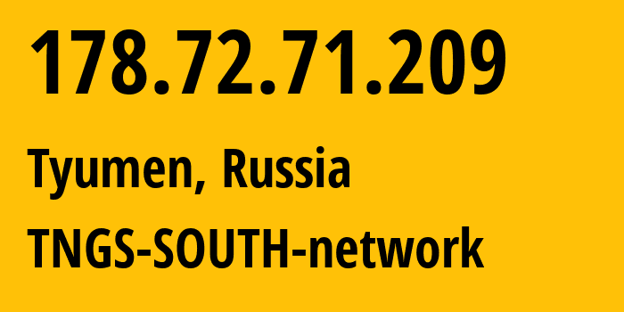 IP address 178.72.71.209 (Tyumen, Tyumen Oblast, Russia) get location, coordinates on map, ISP provider AS8359 TNGS-SOUTH-network // who is provider of ip address 178.72.71.209, whose IP address