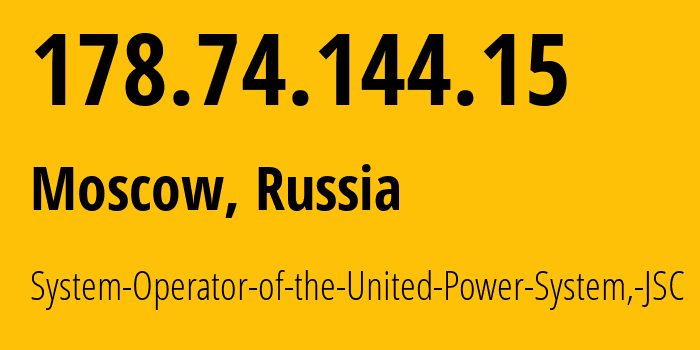 IP-адрес 178.74.144.15 (Москва, Москва, Россия) определить местоположение, координаты на карте, ISP провайдер AS196991 System-Operator-of-the-United-Power-System,-JSC // кто провайдер айпи-адреса 178.74.144.15
