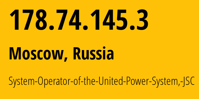 IP-адрес 178.74.145.3 (Москва, Москва, Россия) определить местоположение, координаты на карте, ISP провайдер AS196991 System-Operator-of-the-United-Power-System,-JSC // кто провайдер айпи-адреса 178.74.145.3