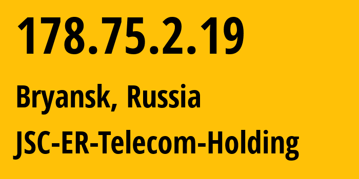 IP-адрес 178.75.2.19 (Брянск, Брянская Область, Россия) определить местоположение, координаты на карте, ISP провайдер AS57044 JSC-ER-Telecom-Holding // кто провайдер айпи-адреса 178.75.2.19