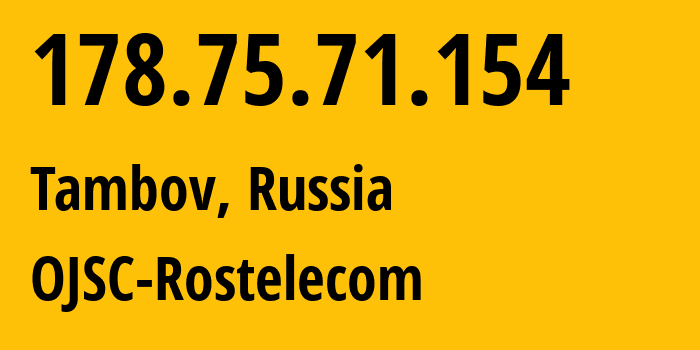 IP-адрес 178.75.71.154 (Тамбов, Тамбовская Область, Россия) определить местоположение, координаты на карте, ISP провайдер AS13056 OJSC-Rostelecom // кто провайдер айпи-адреса 178.75.71.154