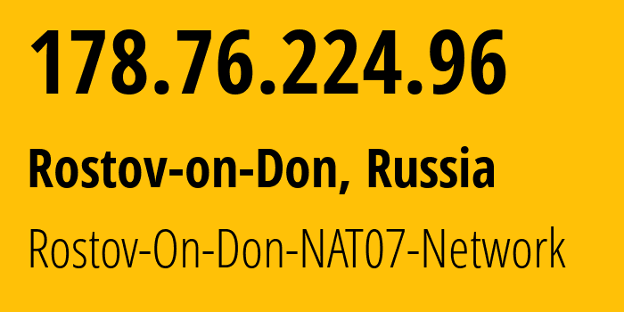 IP address 178.76.224.96 get location, coordinates on map, ISP provider AS15774 Rostov-On-Don-NAT07-Network // who is provider of ip address 178.76.224.96, whose IP address