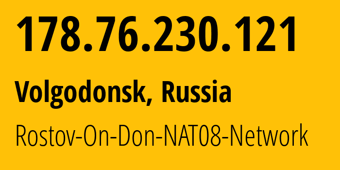 IP-адрес 178.76.230.121 (Волгодонск, Ростовская Область, Россия) определить местоположение, координаты на карте, ISP провайдер AS15774 Rostov-On-Don-NAT08-Network // кто провайдер айпи-адреса 178.76.230.121