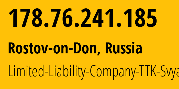 IP-адрес 178.76.241.185 (Ростов-на-Дону, Ростовская Область, Россия) определить местоположение, координаты на карте, ISP провайдер AS15774 Limited-Liability-Company-TTK-Svyaz // кто провайдер айпи-адреса 178.76.241.185