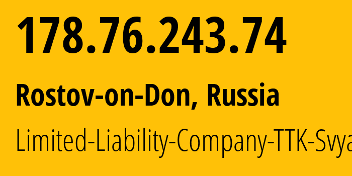 IP-адрес 178.76.243.74 (Ростов-на-Дону, Ростовская Область, Россия) определить местоположение, координаты на карте, ISP провайдер AS15774 Limited-Liability-Company-TTK-Svyaz // кто провайдер айпи-адреса 178.76.243.74