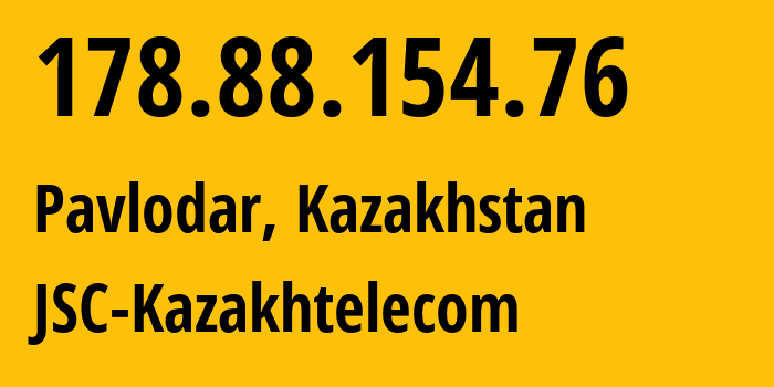 IP address 178.88.154.76 (Pavlodar, Pavlodar Region, Kazakhstan) get location, coordinates on map, ISP provider AS9198 JSC-Kazakhtelecom // who is provider of ip address 178.88.154.76, whose IP address