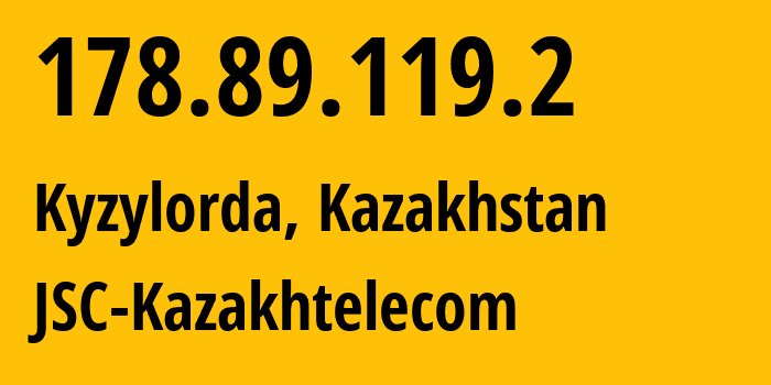 IP address 178.89.119.2 (Kyzylorda, Qyzylorda Oblysy, Kazakhstan) get location, coordinates on map, ISP provider AS9198 JSC-Kazakhtelecom // who is provider of ip address 178.89.119.2, whose IP address