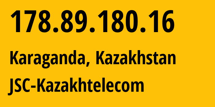 IP address 178.89.180.16 (Karaganda, Karaganda, Kazakhstan) get location, coordinates on map, ISP provider AS9198 JSC-Kazakhtelecom // who is provider of ip address 178.89.180.16, whose IP address