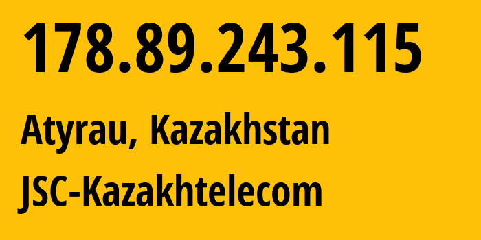 IP address 178.89.243.115 (Atyrau, Atyrau Oblisi, Kazakhstan) get location, coordinates on map, ISP provider AS9198 JSC-Kazakhtelecom // who is provider of ip address 178.89.243.115, whose IP address